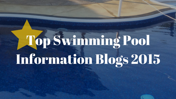 Top Swimming Pool Information Blogs 2015